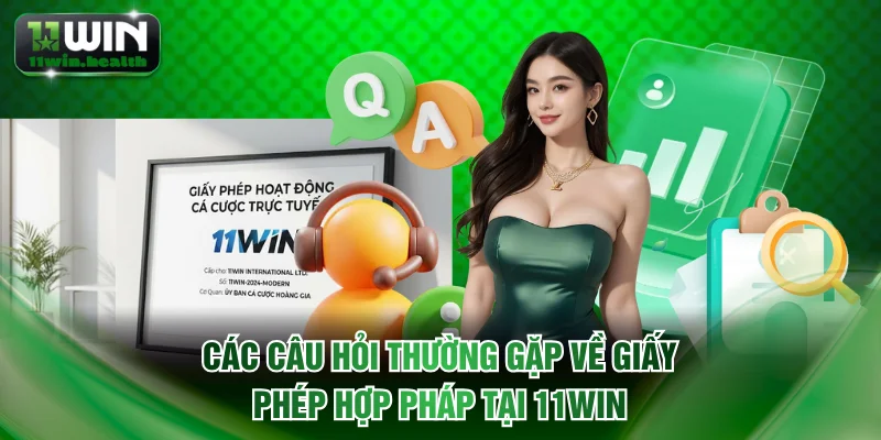 Giấy Phép Hoạt Động 11WIN Làm Nền Tảng Uy Tín Pháp Lý 3 Các câu hỏi thường gặp về giấy phép hợp pháp tại 11WIN