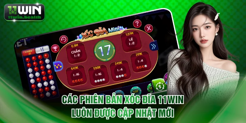 Xóc Đĩa 11WIN Khẳng Định Vị Thế Với Nhiều Phiên Cược Đặc Sắc 2 Các phiên bản xóc đĩa 11WIN luôn được cập nhật mới