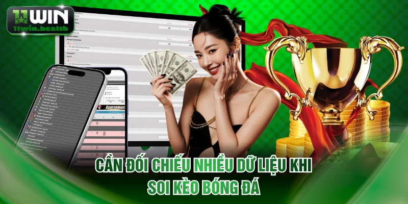 Soi Kèo Bóng Đá Chuẩn Xác Nâng Tầm Chiến Thuật Cá Cược 3 Cần đối chiếu nhiều dữ liệu khi soi kèo bóng đá
