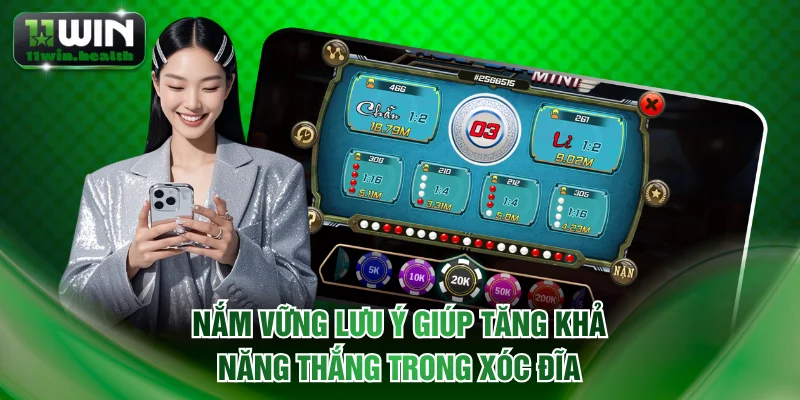 Xóc Đĩa 11WIN Khẳng Định Vị Thế Với Nhiều Phiên Cược Đặc Sắc 3 Nắm vững lưu ý giúp tăng khả năng thắng trong xóc đĩa