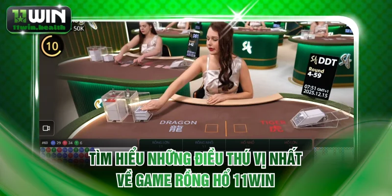 Rồng hổ 11WIN - Game Sòng Bạc Đẳng Cấp Với Tỷ Lệ Thưởng Cao 1 Tìm hiểu những điều thú vị nhất về game Rồng hổ 11WIN